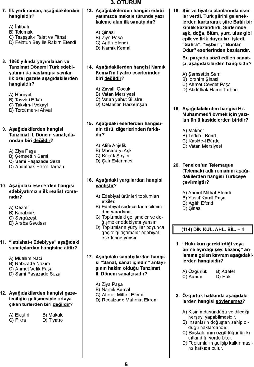 Aşağıdakilerden hangisi Tanzimat II. Dönem sanatçılarından biri değildir? A) Ziya Paşa B) Şemsettin Sami C) Sami Paşazade Sezai D) Abdülhak Hamit Tarhan 0.