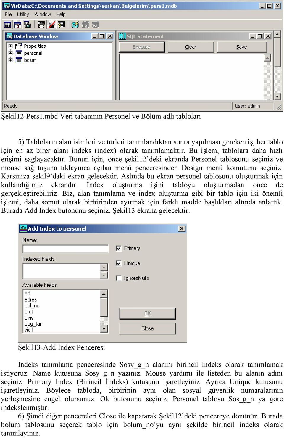 tanımlamaktır. Bu işlem, tablolara daha hızlı erişimi sağlayacaktır.