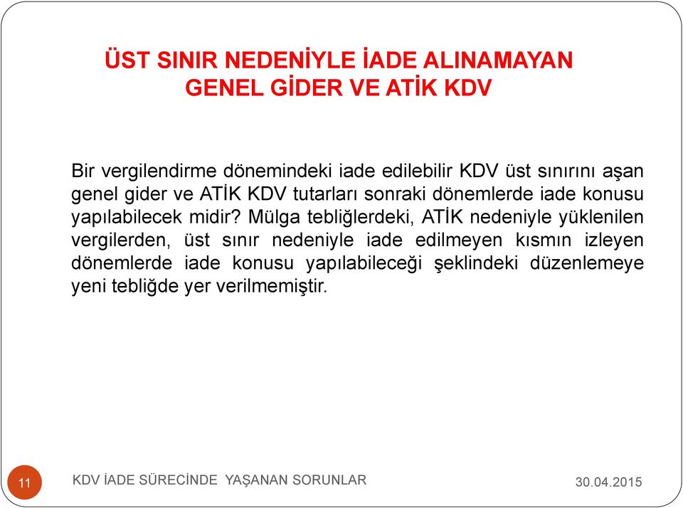 Mülga tebliğlerdeki, ATİK nedeniyle yüklenilen vergilerden, üst sınır nedeniyle iade edilmeyen kısmın izleyen