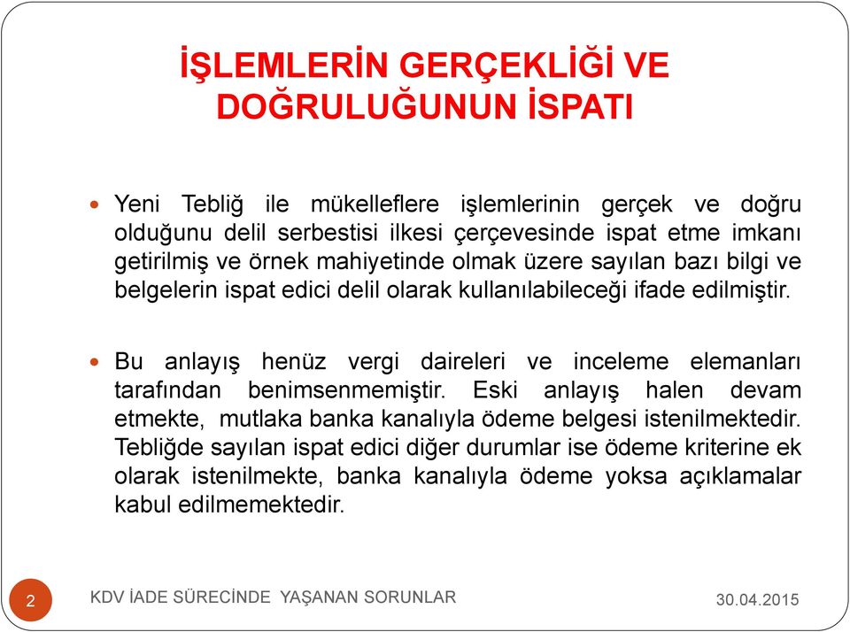 Bu anlayış henüz vergi daireleri ve inceleme elemanları tarafından benimsenmemiştir.