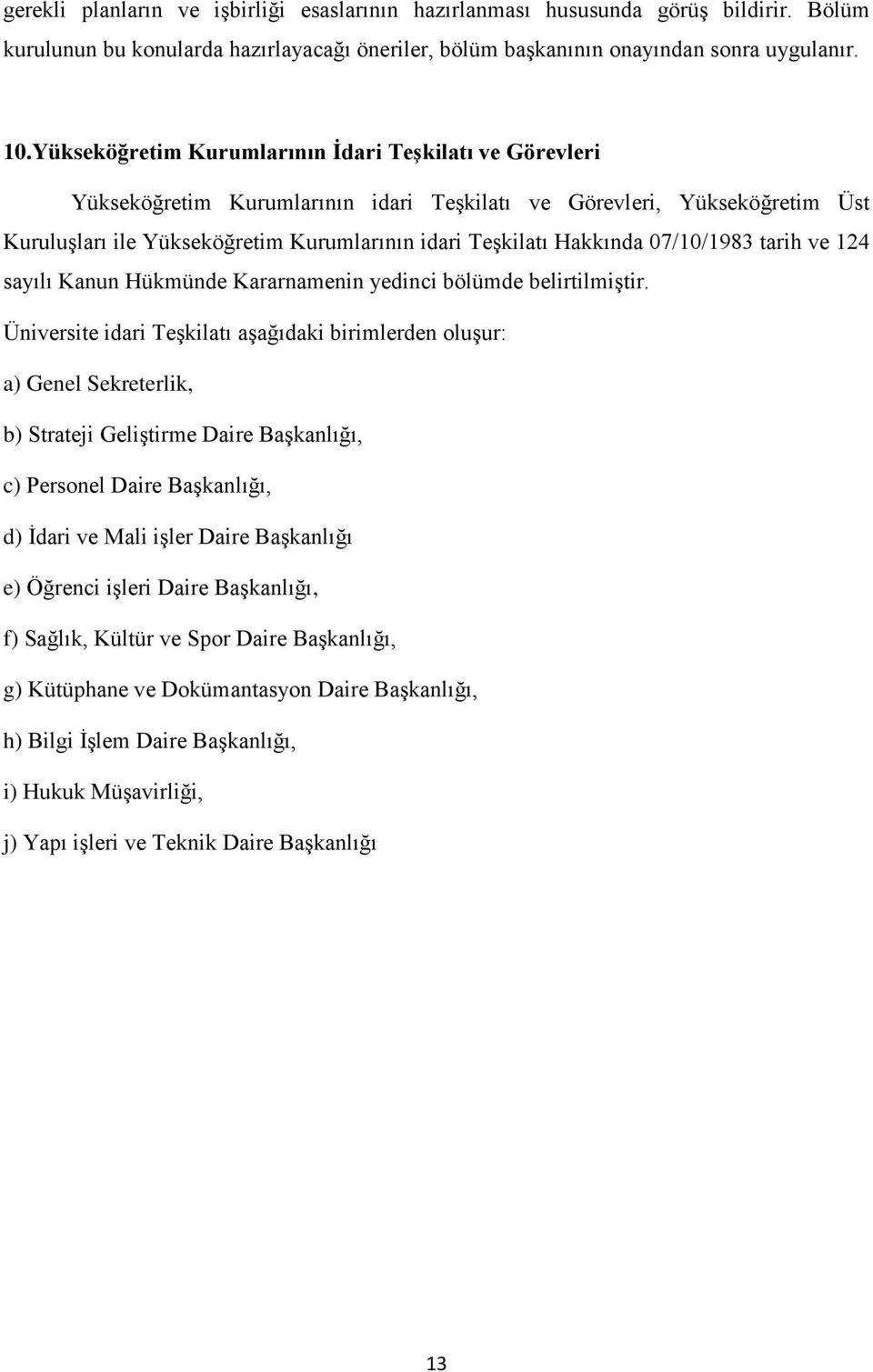 07/10/1983 tarih ve 124 sayılı Kanun Hükmünde Kararnamenin yedinci bölümde belirtilmiştir.