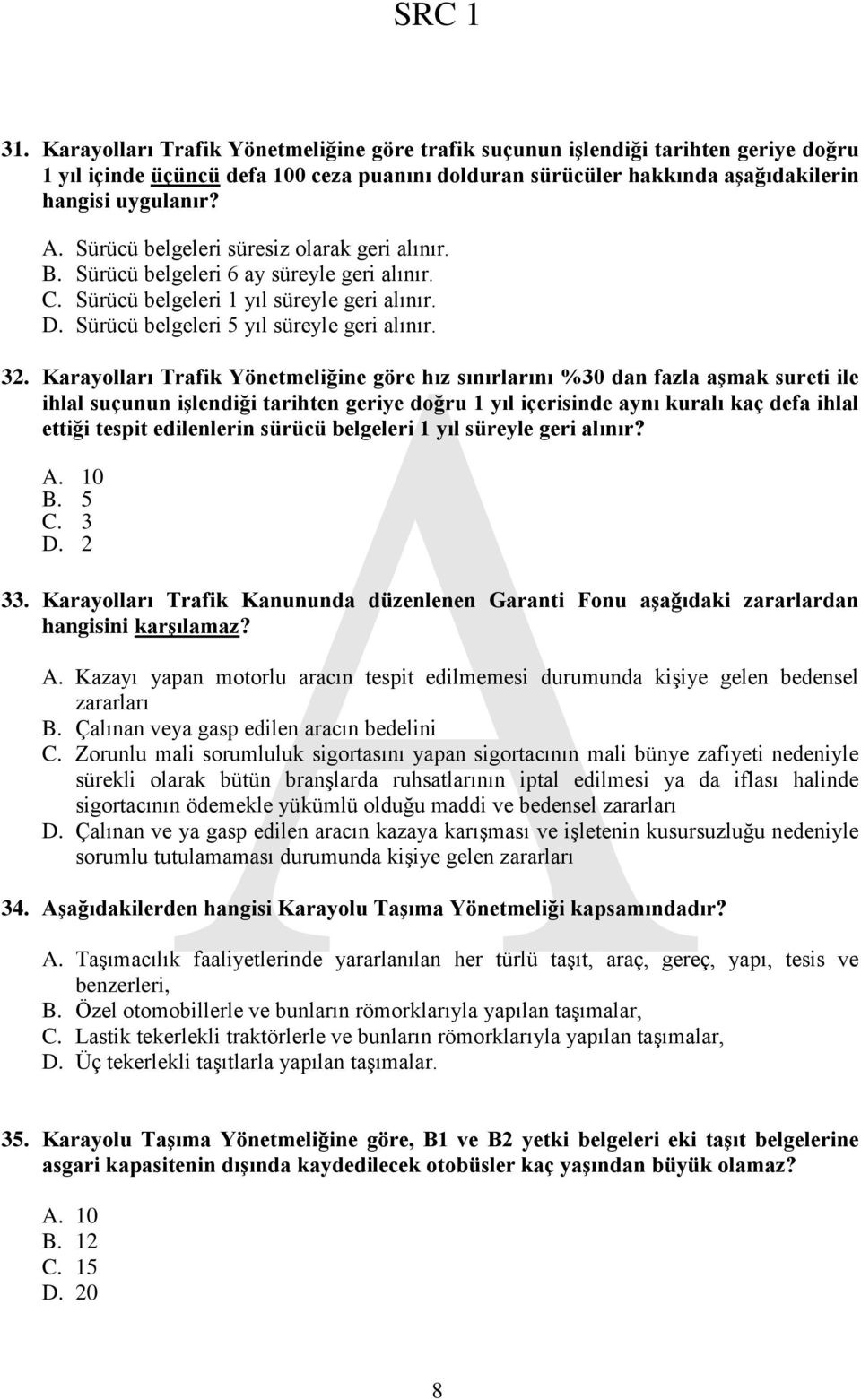 Karayolları Trafik Yönetmeliğine göre hız sınırlarını %30 dan fazla aģmak sureti ile ihlal suçunun iģlendiği tarihten geriye doğru 1 yıl içerisinde aynı kuralı kaç defa ihlal ettiği tespit