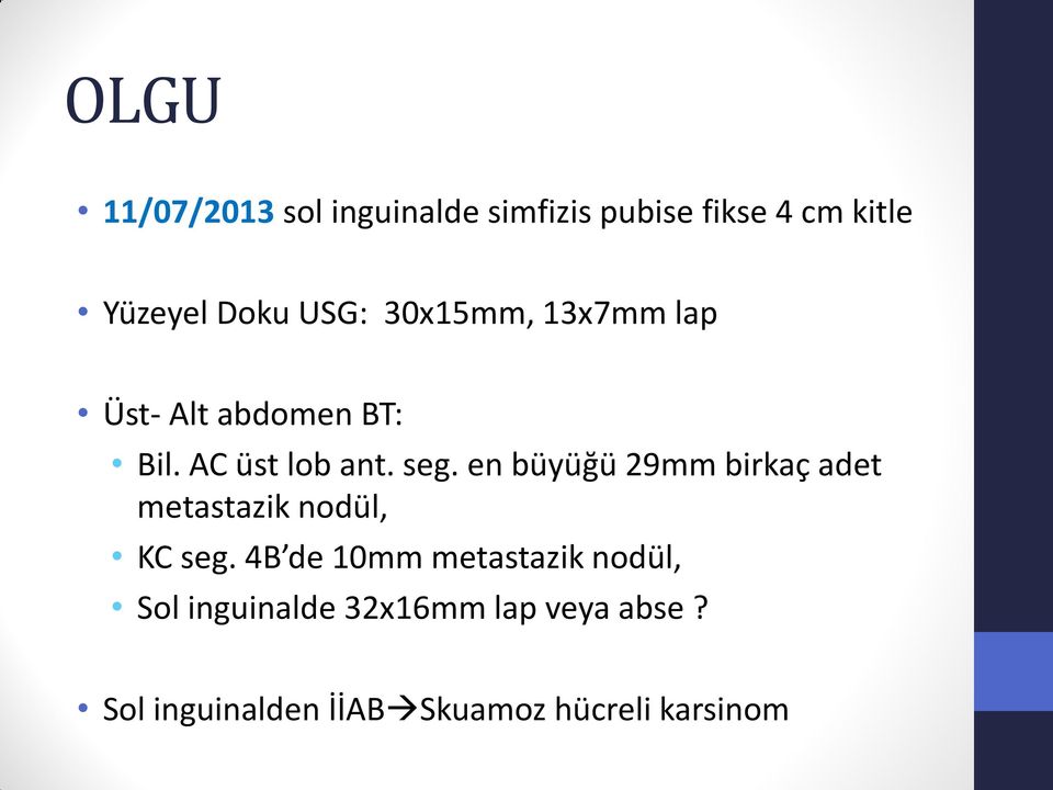 en büyüğü 29mm birkaç adet metastazik nodül, KC seg.