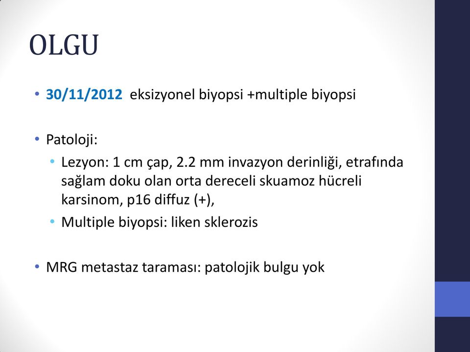 2 mm invazyon derinliği, etrafında sağlam doku olan orta dereceli