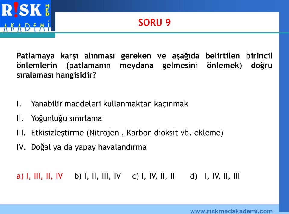 Yanabilir maddeleri kullanmaktan kaçınmak II. Yoğunluğu sınırlama III.