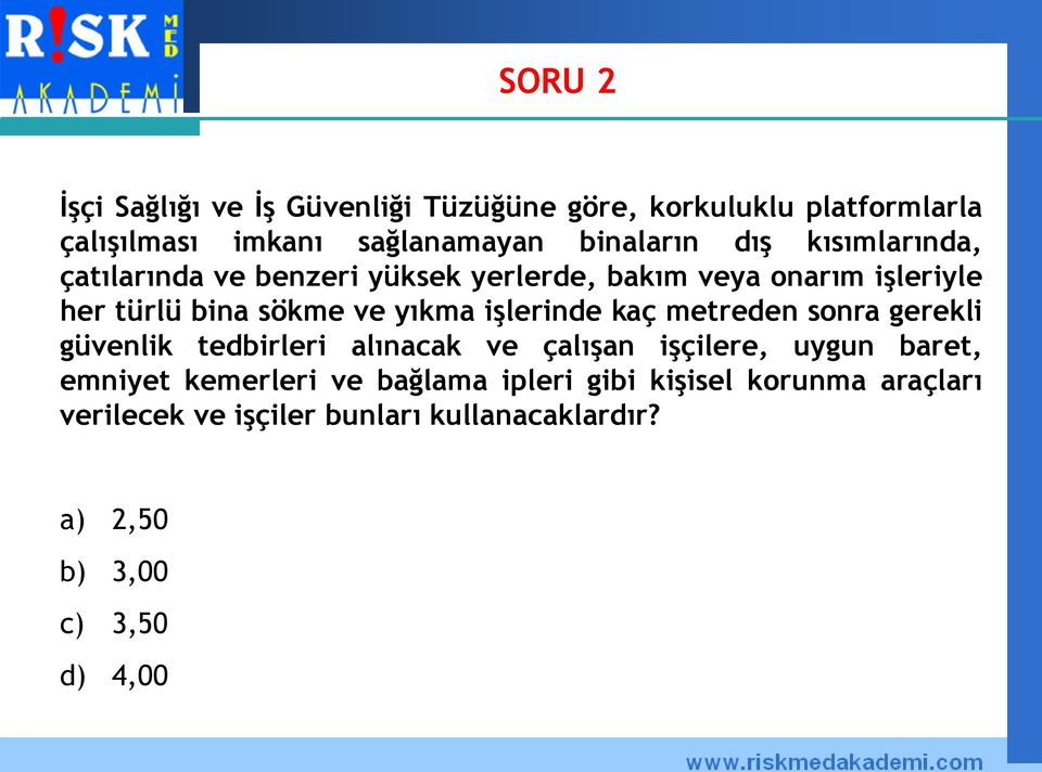 işlerinde kaç metreden sonra gerekli güvenlik tedbirleri alınacak ve çalışan işçilere, uygun baret, emniyet kemerleri