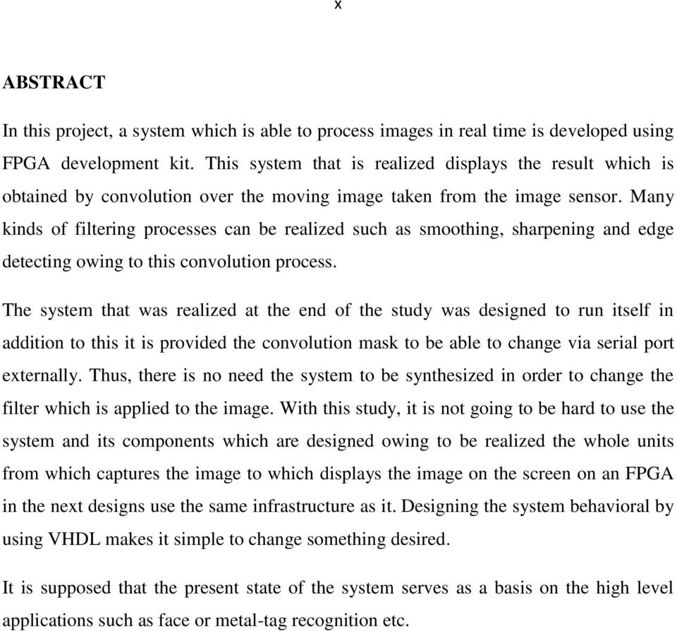 Many kinds of filtering processes can be realized such as smoothing, sharpening and edge detecting owing to this convolution process.