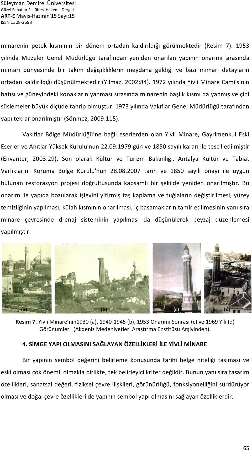 düşünülmektedir (Yılmaz, 2002:84).