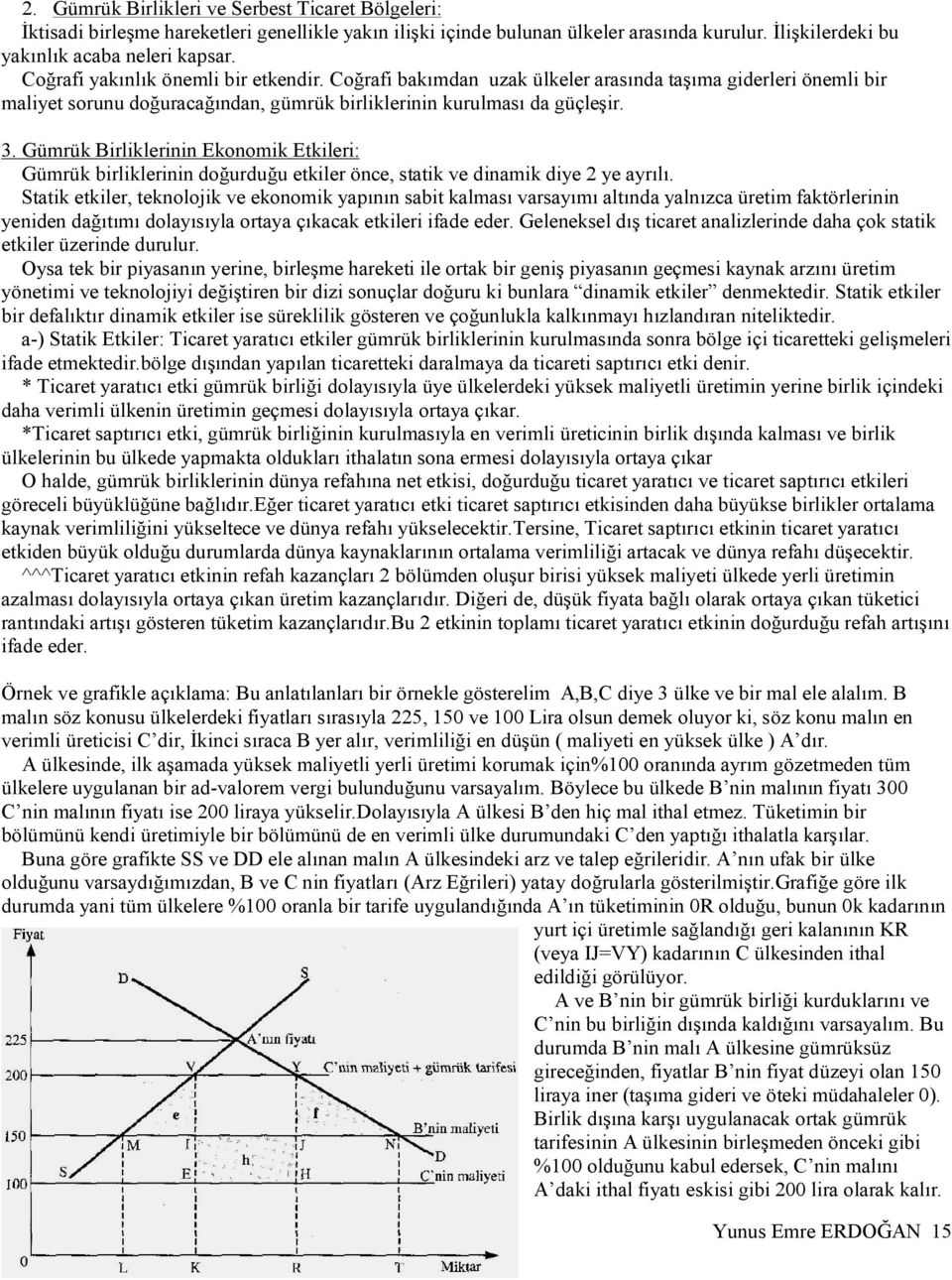 Gümrük Birliklerinin Ekonomik Etkileri: Gümrük birliklerinin doğurduğu etkiler önce, statik ve dinamik diye 2 ye ayrılı.