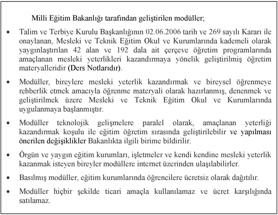 yeterlikleri kazandırmaya yönelik geliştirilmiş öğretim materyalleridir (Ders Notlarıdır).