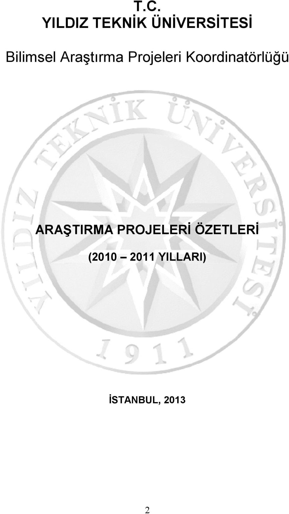 Koordinatörlüğü ARAŞTIRMA PROJELERİ