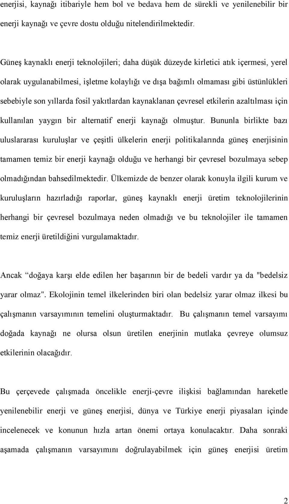 fosil yakıtlardan kaynaklanan çevresel etkilerin azaltılması için kullanılan yaygın bir alternatif enerji kaynağı olmuştur.