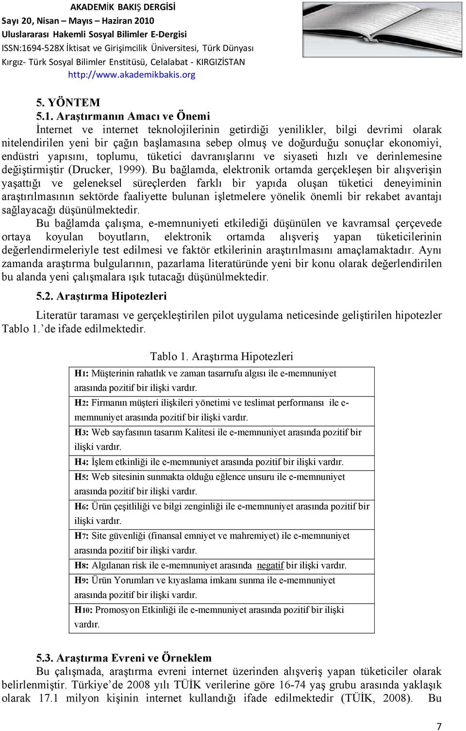 endüstri yapısını, toplumu, tüketici davranışlarını ve siyaseti hızlı ve derinlemesine değiştirmiştir (Drucker, 1999).