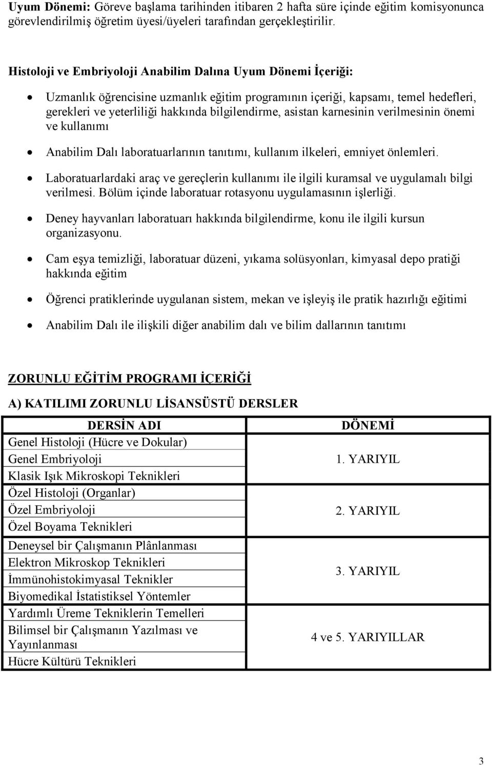 asistan karnesinin verilmesinin önemi ve kullanımı Anabilim Dalı laboratuarlarının tanıtımı, kullanım ilkeleri, emniyet önlemleri.