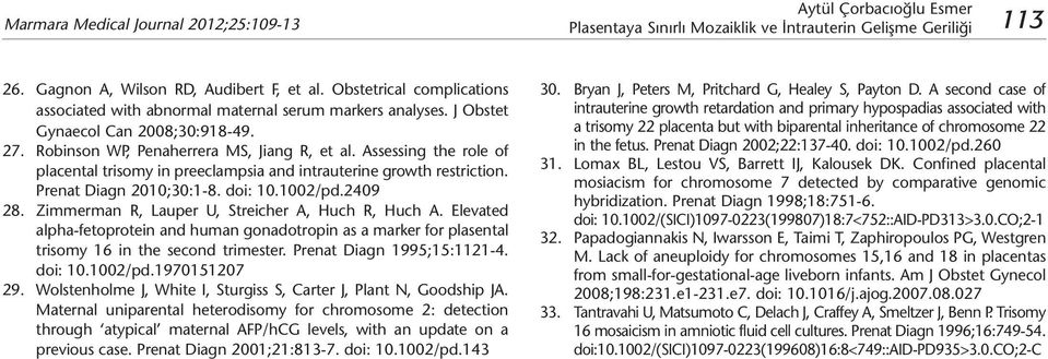 Assessing the role of placental trisomy in preeclampsia and intrauterine growth restriction. Prenat Diagn 2010;30:1-8. doi: 10.1002/pd.2409 28. Zimmerman R, Lauper U, Streicher A, Huch R, Huch A.