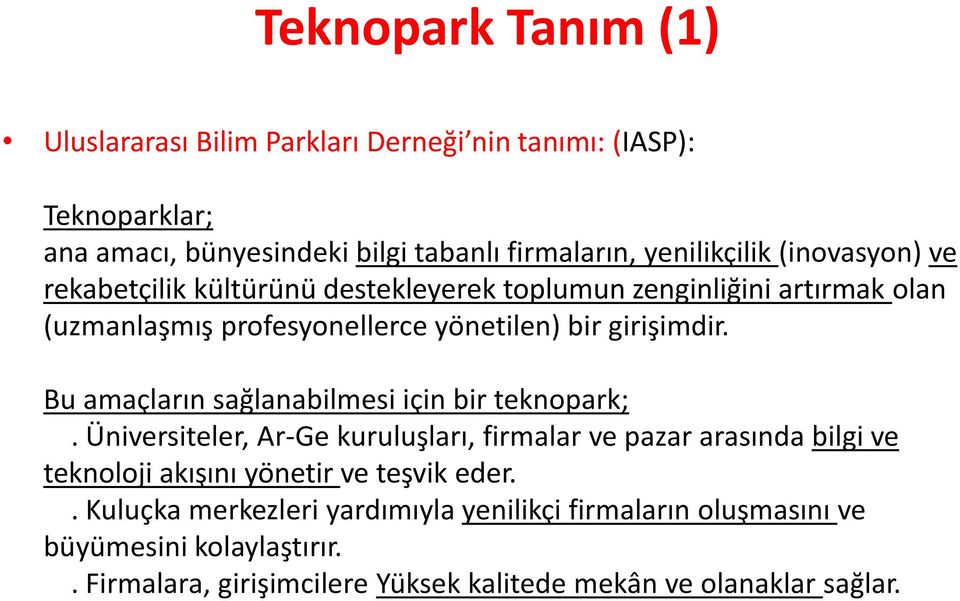 Bu amaçların sağlanabilmesi için bir teknopark;.