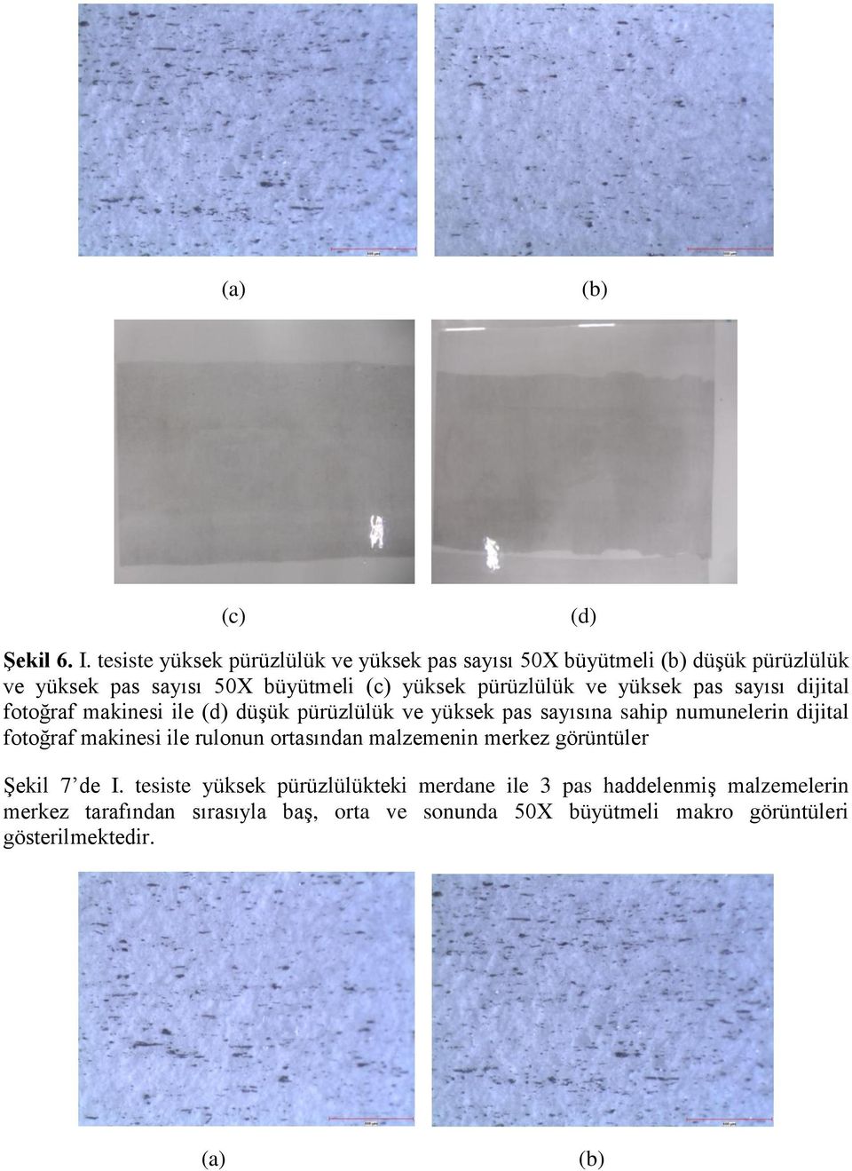 ve yüksek pas sayısı dijital fotoğraf makinesi ile (d) düģük pürüzlülük ve yüksek pas sayısına sahip numunelerin dijital fotoğraf