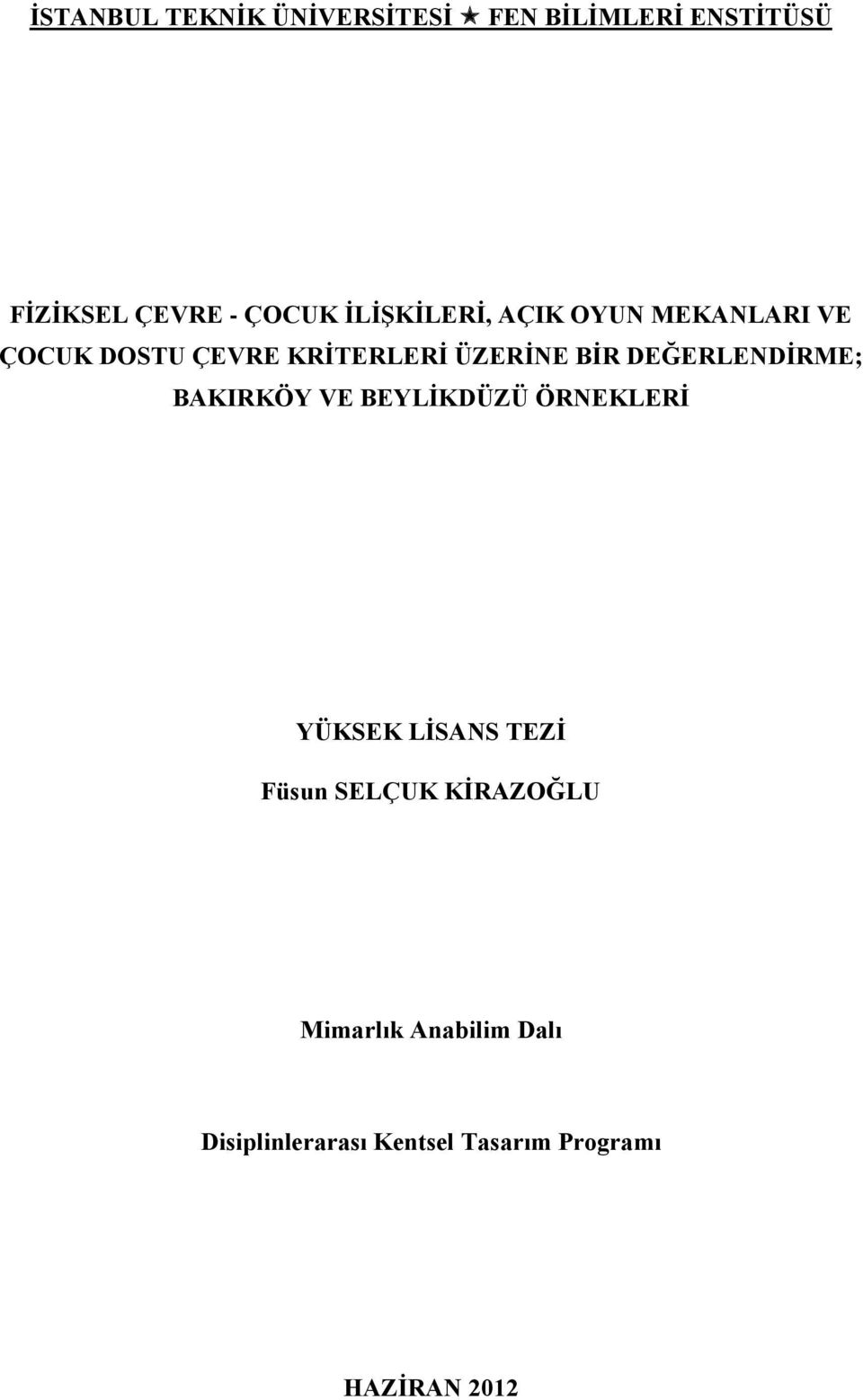 DEĞERLENDİRME; BAKIRKÖY VE BEYLİKDÜZÜ ÖRNEKLERİ YÜKSEK LİSANS TEZİ Füsun SELÇUK