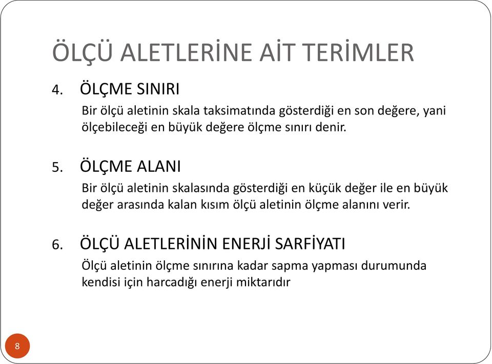 ölçme sınırı denir. 5.