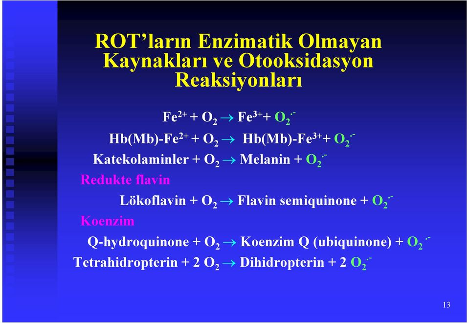 - Redukte flavin Koenzim Lökoflavin + O 2 Flavin semiquinone + O 2.