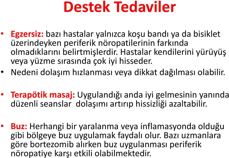 Terapötik masaj: Uygulandığı anda iyi gelmesinin yanında düzenli seanslar dolaşımı artırıp hissizliği azaltabilir.