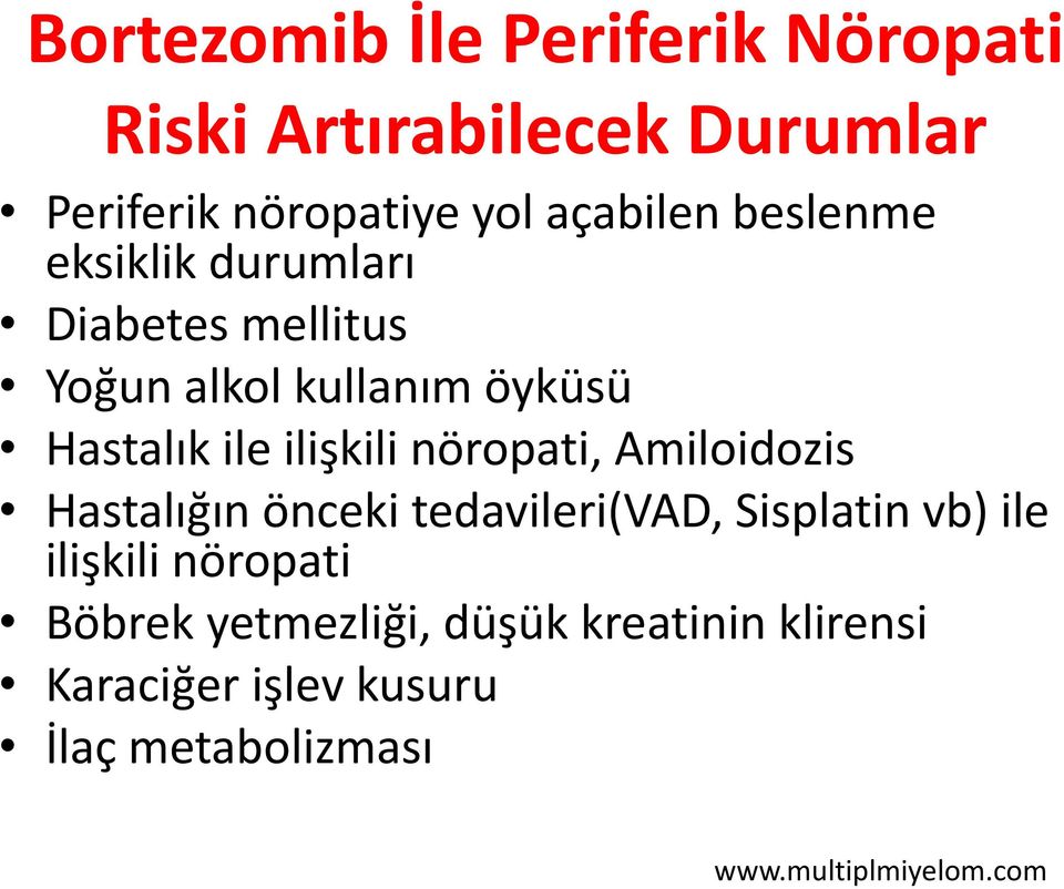 nöropati, Amiloidozis Hastalığın önceki tedavileri(vad, Sisplatin vb) ile ilişkili nöropati Böbrek