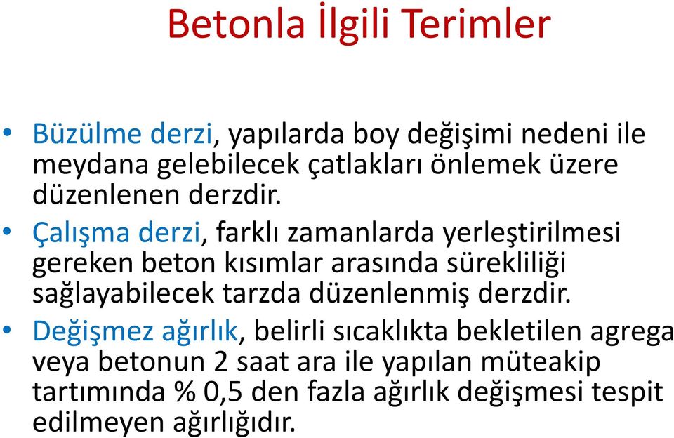 Çalışma derzi, farklı zamanlarda yerleştirilmesi gereken beton kısımlar arasında sürekliliği sağlayabilecek