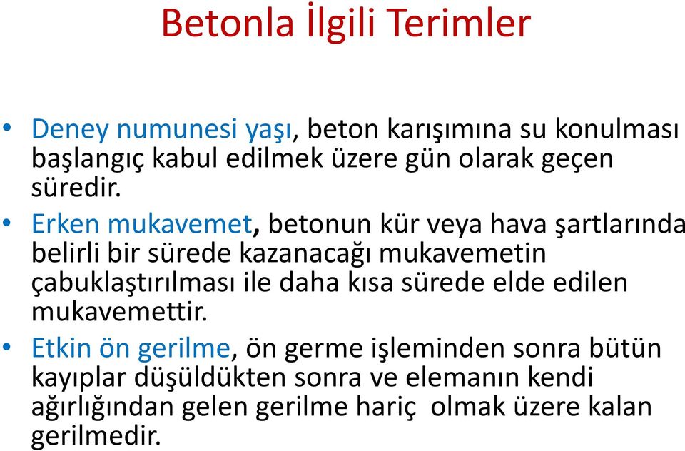 Erken mukavemet, betonun kür veya hava şartlarında belirli bir sürede kazanacağı mukavemetin çabuklaştırılması