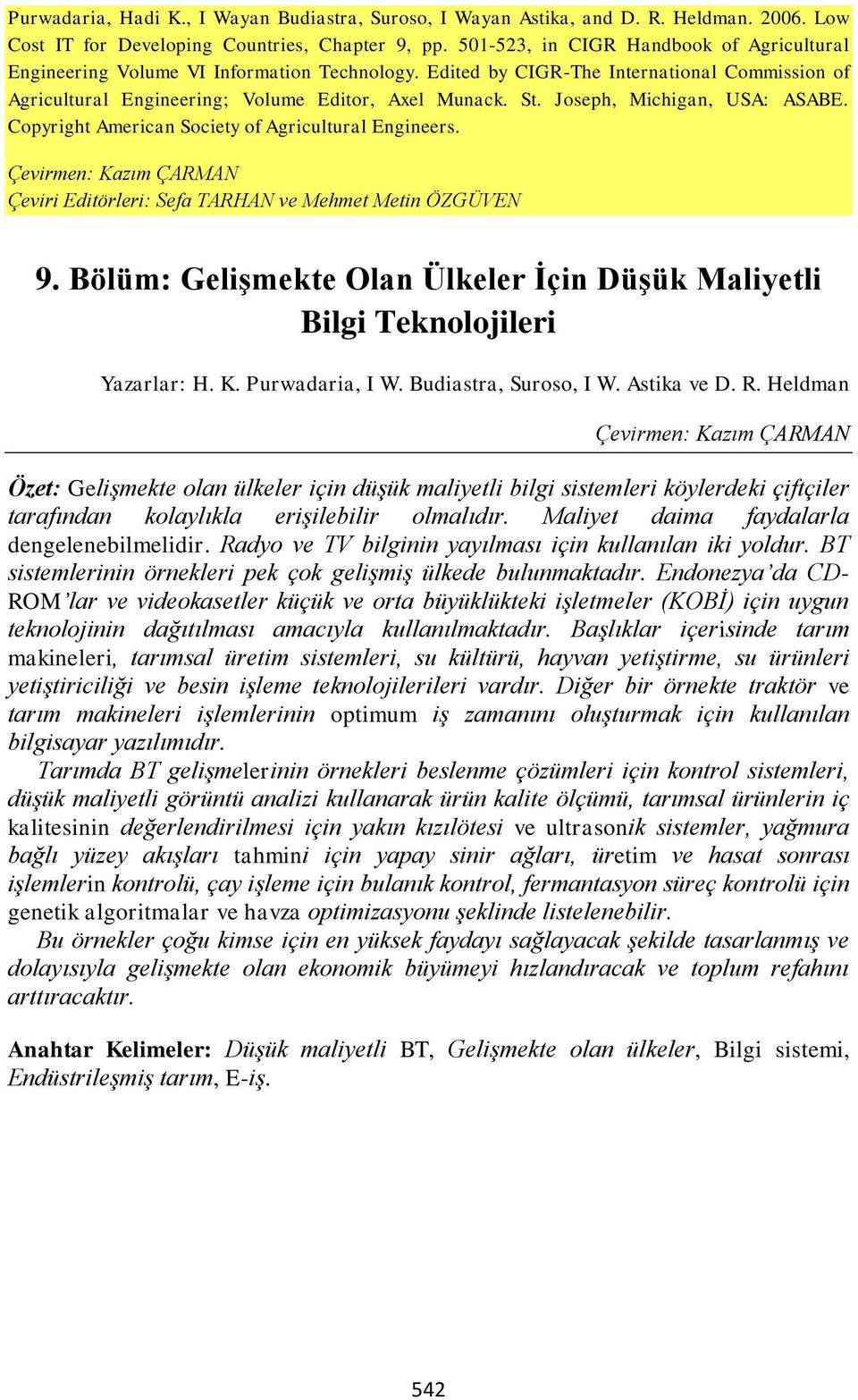 Joseph, Michigan, USA: ASABE. Copyright American Society of Agricultural Engineers. Çevirmen: Kazım ÇARMAN Çeviri Editörleri: Sefa TARHAN ve Mehmet Metin ÖZGÜVEN 9.