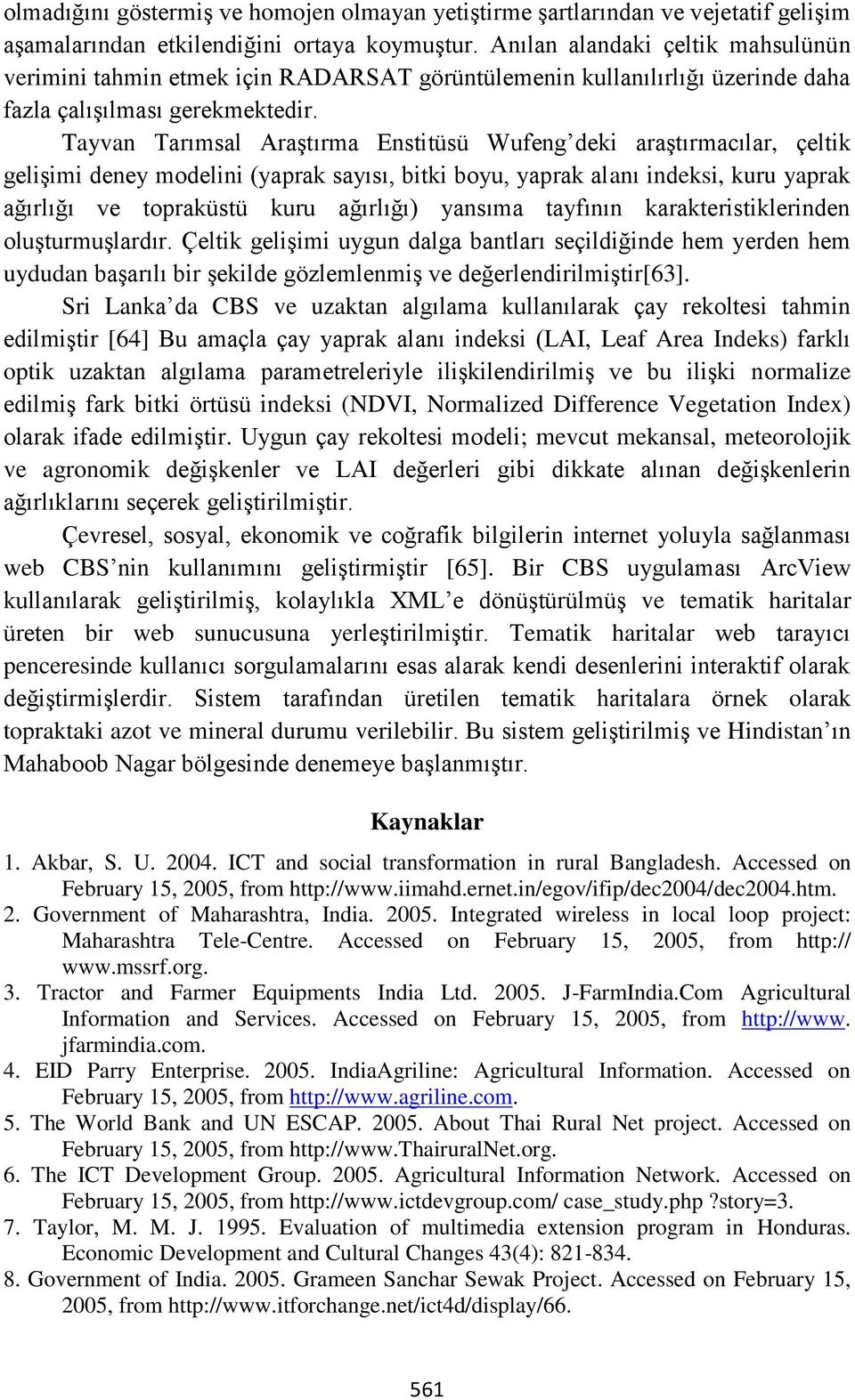 Tayvan Tarımsal Araştırma Enstitüsü Wufeng deki araştırmacılar, çeltik gelişimi deney modelini (yaprak sayısı, bitki boyu, yaprak alanı indeksi, kuru yaprak ağırlığı ve topraküstü kuru ağırlığı)