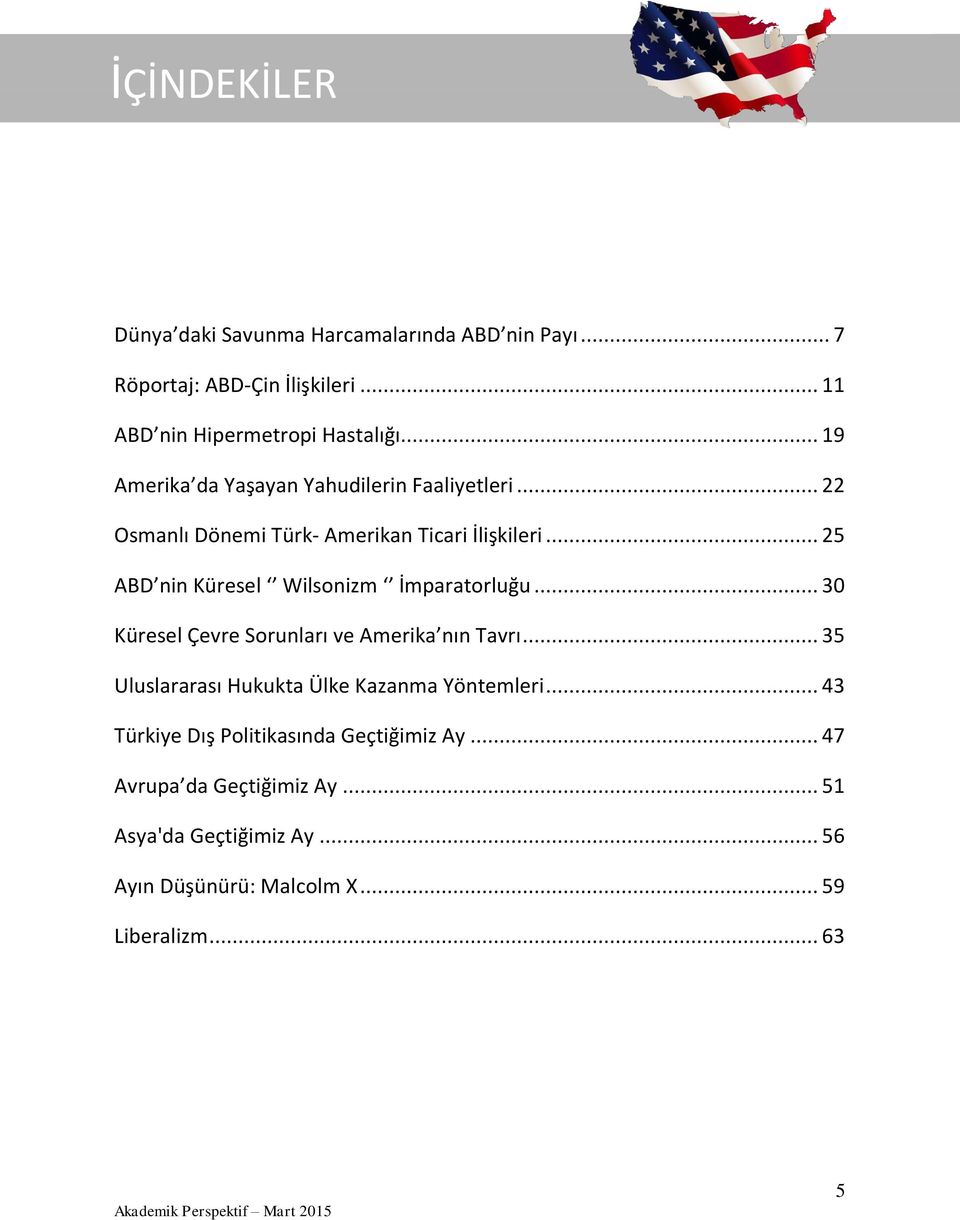 .. 25 ABD nin Küresel Wilsonizm İmparatorluğu... 30 Küresel Çevre Sorunları ve Amerika nın Tavrı.