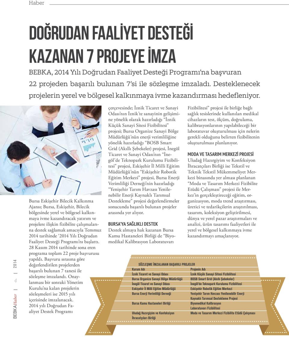 BEBKAHaber 2014 4 Bursa Eskişehir Bilecik Kalkınma Ajansı; Bursa, Eskişehir, Bilecik bölgesinde yerel ve bölgesel kalkınmaya ivme kazandıracak yatırım ve projelere ilişkin fizibilite çalışmalarına