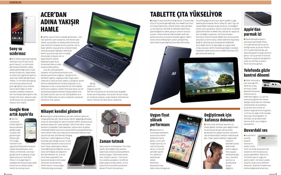 Sony, Android üzerine kendi özgün ve renkli arayüzle neredeyse markas n n tüm multimedya teknolojilerini Z de birleştirmek istiyor.