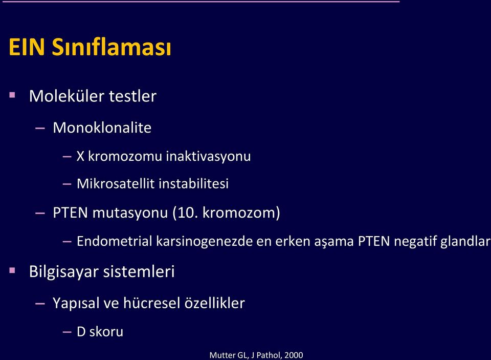 kromozom) Endometrial karsinogenezde en erken aşama PTEN negatif