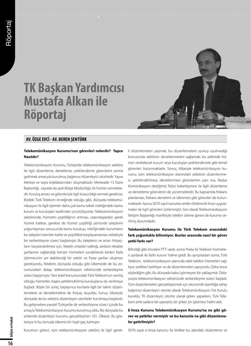 Yapısı Merkez ve taşra teşkilatlarından oluşmaktadır. Merkezde 13 Daire Başkanlığı, taşrada da yedi Bölge Müdürlüğü ile hizmet vermektedir.