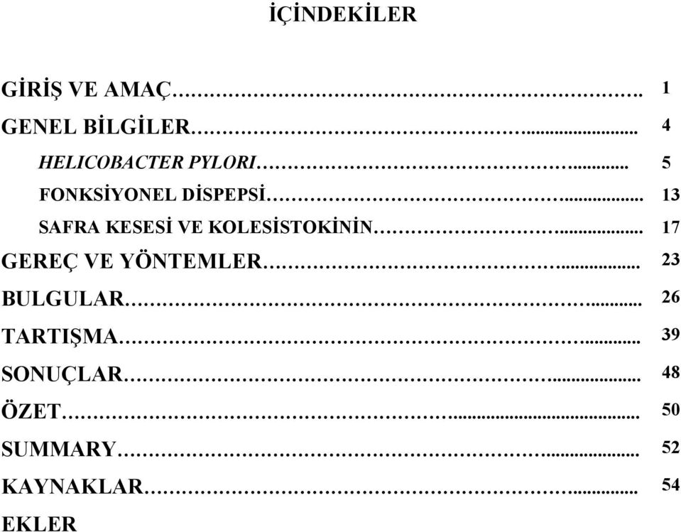 .. 13 SAFRA KESESİ VE KOLESİSTOKİNİN... 17 GEREÇ VE YÖNTEMLER.