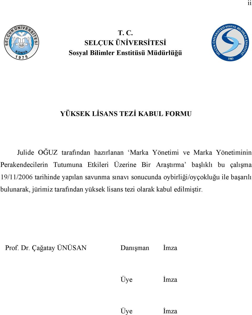 hazırlanan Marka Yönetimi ve Marka Yönetiminin Perakendecilerin Tutumuna Etkileri Üzerine Bir Araştırma başlıklı