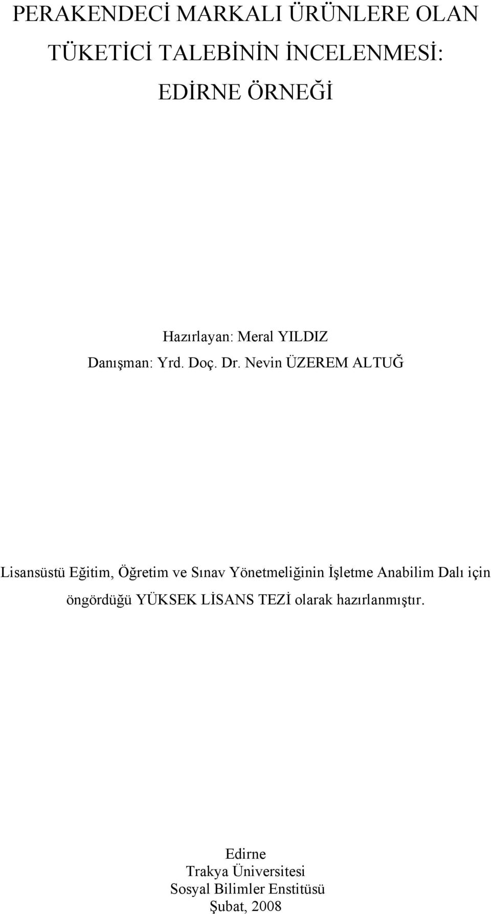 Nevin ÜZEREM ALTUĞ Lisansüstü Eğitim, Öğretim ve Sınav Yönetmeliğinin İşletme