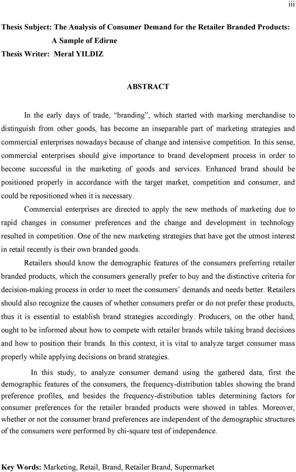 In this sense, commercial enterprises should give importance to brand development process in order to become successful in the marketing of goods and services.