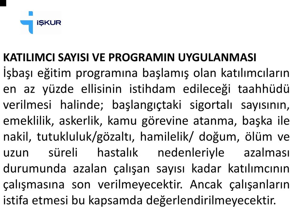 başka ile nakil, tutukluluk/gözaltı, hamilelik/ doğum, ölüm ve uzun süreli hastalık nedenleriyle azalması durumunda azalan