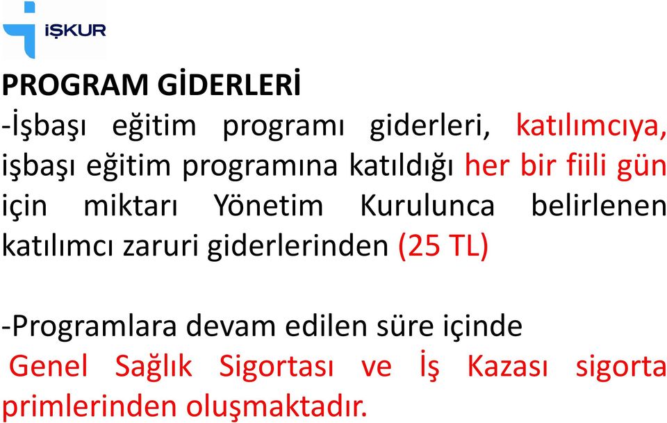 belirlenen katılımcı zaruri giderlerinden (25 TL) -Programlara devam edilen