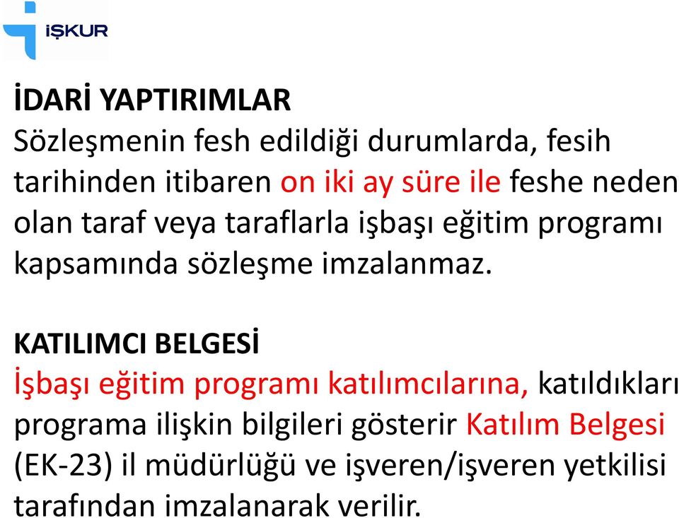 KATILIMCI BELGESİ İşbaşı eğitim programı katılımcılarına, katıldıkları programa ilişkin bilgileri