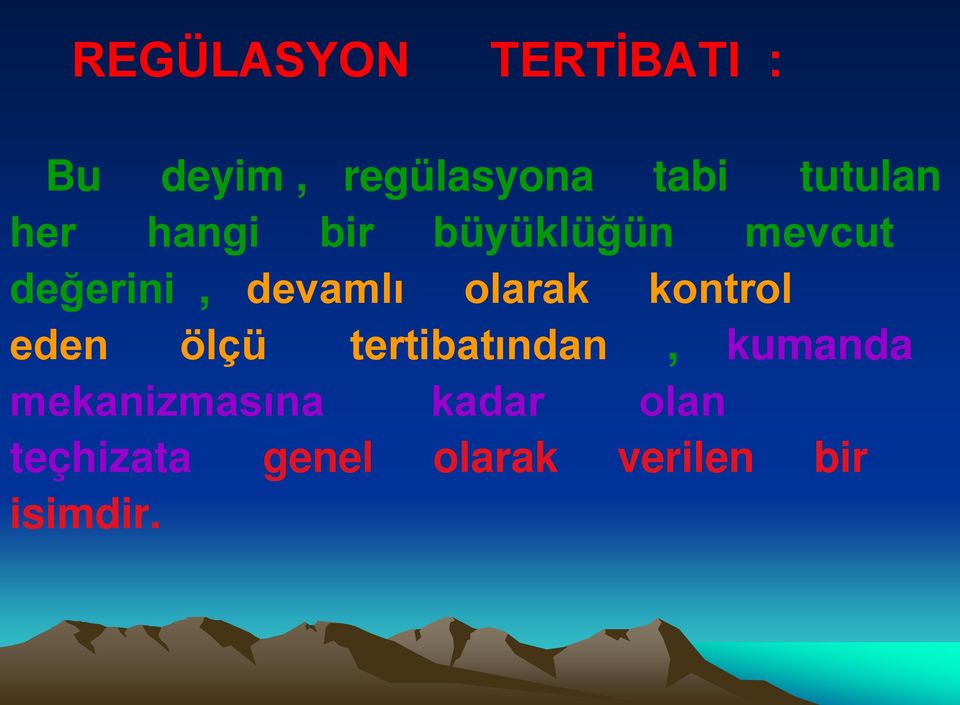 devamlı olarak kontrol eden ölçü tertibatından, kumanda