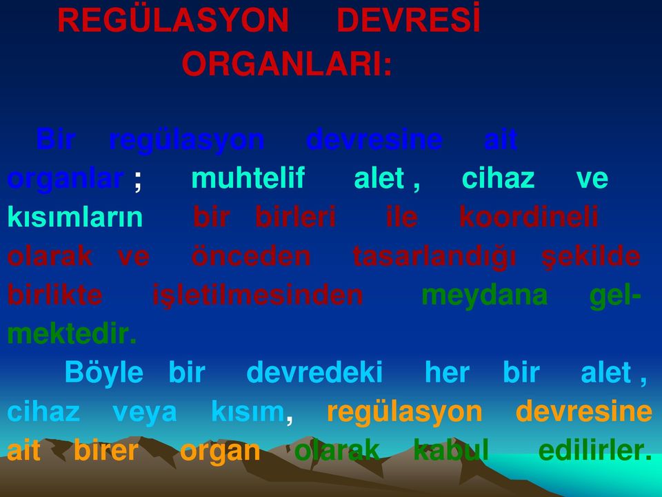 tasarlandığı şekilde birlikte işletilmesinden meydana gelmektedir.