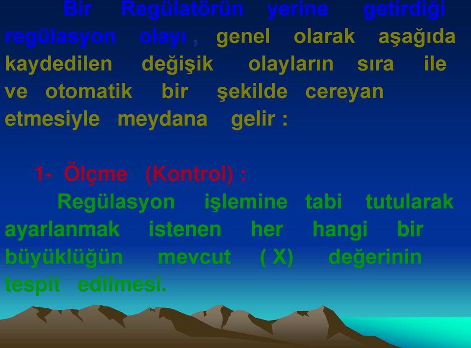 etmesiyle meydana gelir : 1- Ölçme (Kontrol) : Regülasyon işlemine tabi