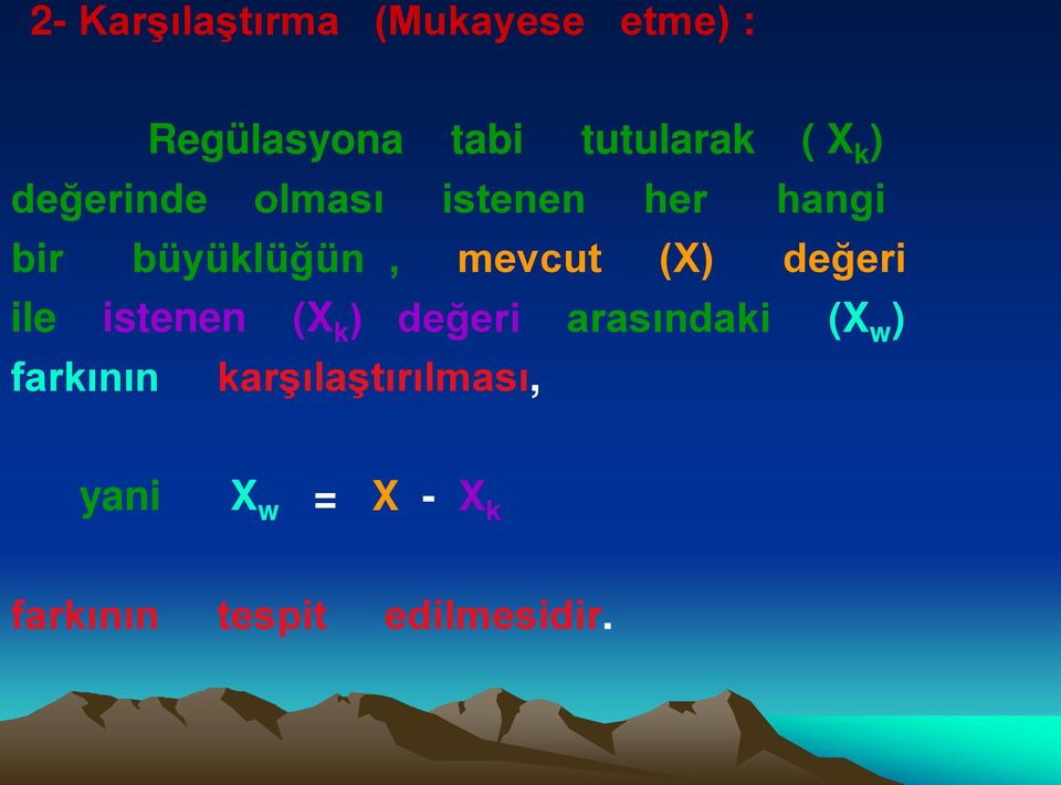 (X) değeri ile istenen (X k ) değeri arasındaki (X w ) farkının