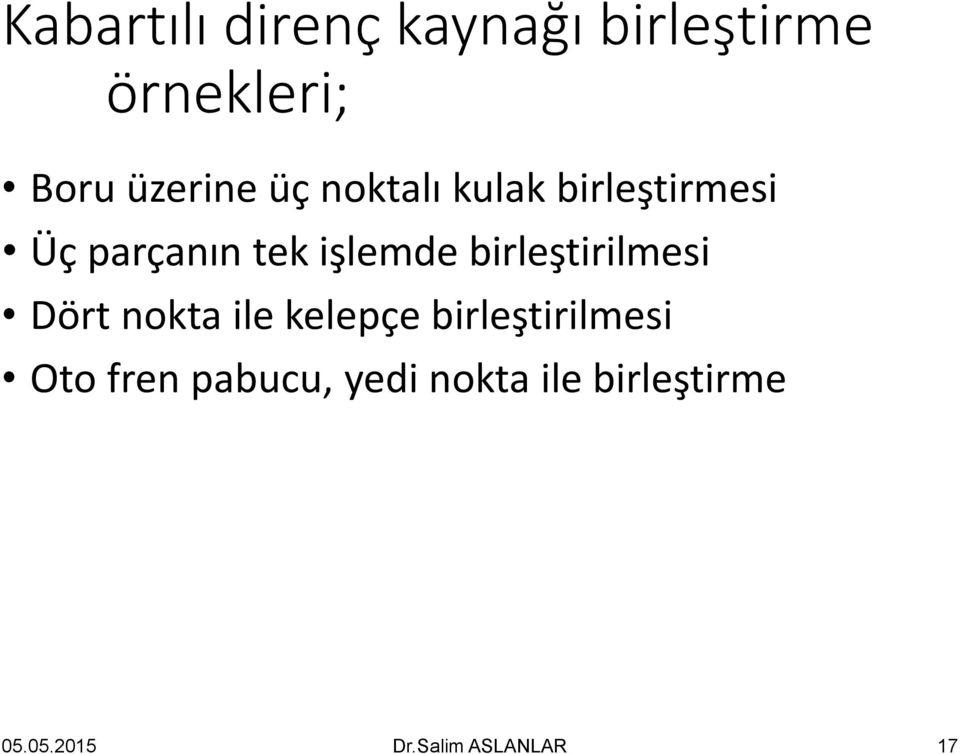 birleştirilmesi Dört nokta ile kelepçe birleştirilmesi Oto