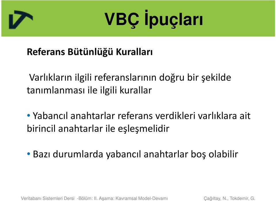 Yabancıl anahtarlar referans verdikleri varlıklara ait birincil