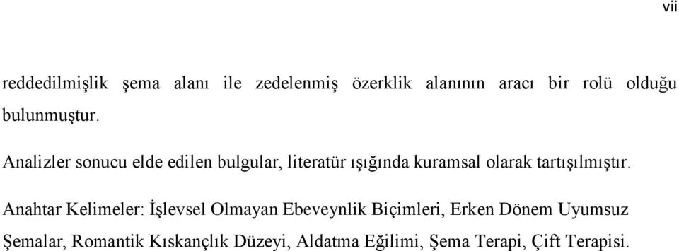 Analizler sonucu elde edilen bulgular, literatür ışığında kuramsal olarak