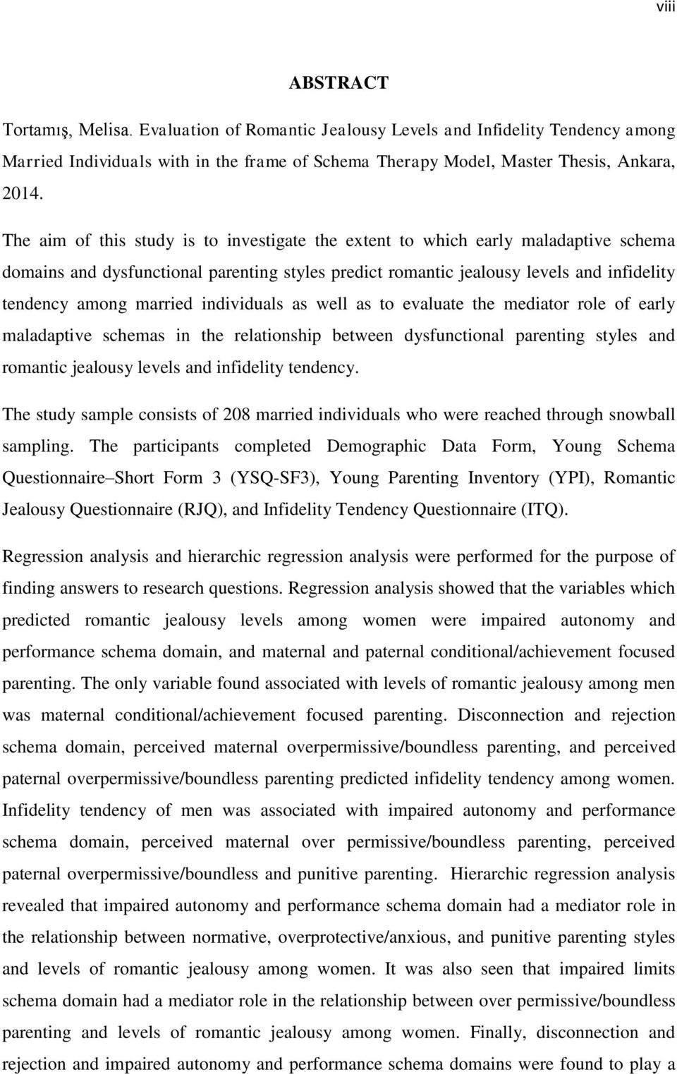 individuals as well as to evaluate the mediator role of early maladaptive schemas in the relationship between dysfunctional parenting styles and romantic jealousy levels and infidelity tendency.